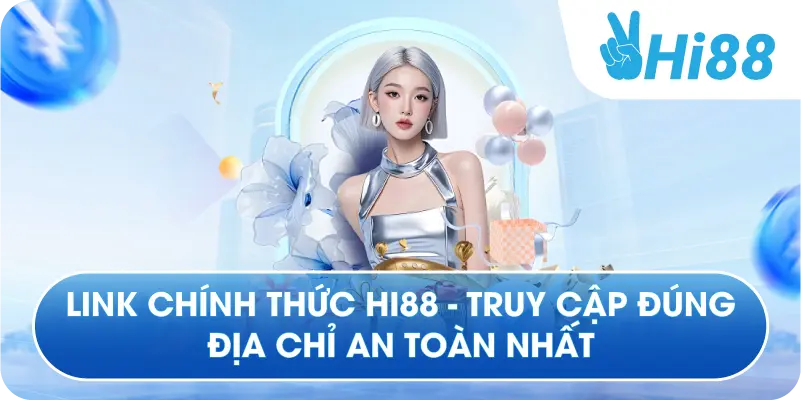 Link Chính Thức Hi88 - Truy Cập Đúng Địa Chỉ An Toàn Nhất