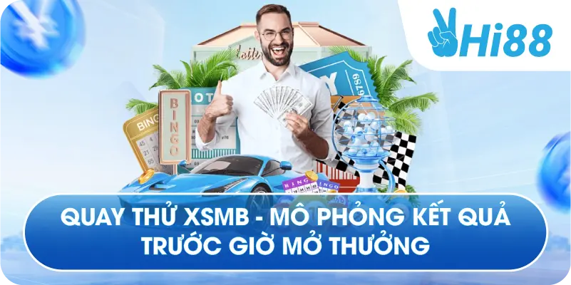 Quay Thử XSMB - Mô Phỏng Kết Quả Trước Giờ Mở Thưởng